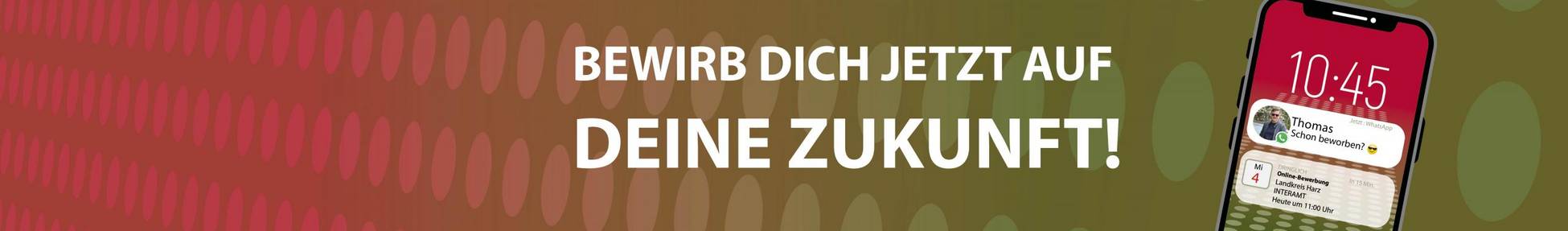 Banner in rot und grün mit der Aufschrift: Bewirb die jetzt auf deine Zukunft. Recht danaeben ein Handy mit einer Whats App Nachricht auf dem Startbildschirm "Na schon beworben?"