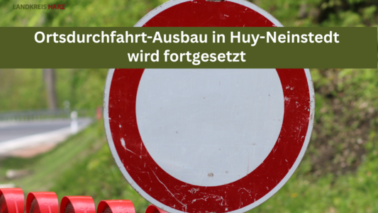 Symbolbild Straßensperrung mit der Aufschrift Ortsdurchfahrt-Ausbau in Huy-Neinstedt wird fortgesetzt Symbolbild Straßensperrung mit der Aufschrift Ortsdurchfahrt-Ausbau in Huy-Neinstedt wird fortgesetzt