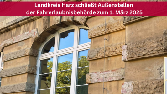 Symbolbild eines Landkreis Gebäudes mit dem Hinweis Landkreis Harz schließt Außenstellen der Fahrerlaubnisbehörde